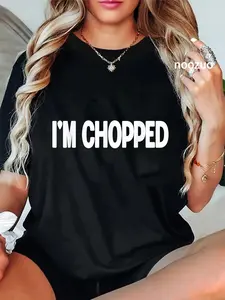 100% Cotton I'M CHOPPED Chopped Meme T-Shirt Funny Humor Outfit Graphic Printed Tee