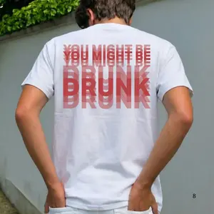 Funny Streetwear Graphic Tee – “You Might Be Drunk Unisex T-Shirt, Sweatshirt, Hoodie - Gifts Suitable for Anyone Casual