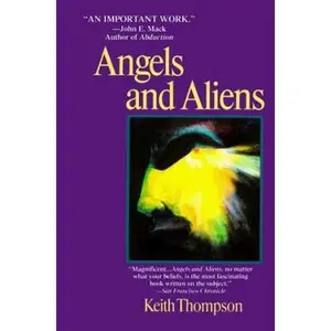 USED-Angels and Aliens: UFO's and the Mythic Imagination by Keith Thompson (Paperback)