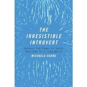 USED-The Irresistible Introvert: Harness the Power of Quiet Charisma in a Loud World by Chung, Michaela (Paperback)