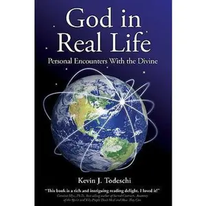 USED-God in Real Life: Personal Encounters With the Divine by Kevin J. Todeschi (Paperback)