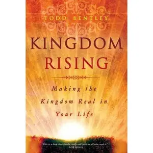 USED Book - Kingdom Rising: Making the Kingdom Real in Your Life by Bentley, Todd (Paperback) - english