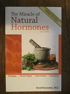 USED-The Miracle of Natural Hormones: With over 40 Actual Case Studies by David Brownstein (Paperback)