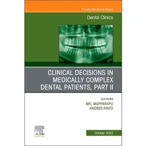USED-Clinical Decisions in Medically Complex Dental Patients, Part II, an Issue of Dental Clinics of North America: Volume 67-4 (Hardcover)