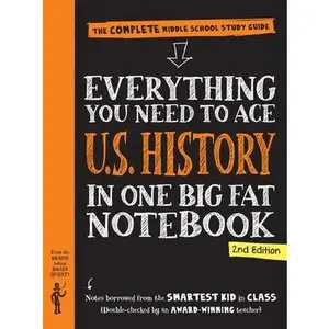 Everything You Need to Ace U.S. History in One Big Fat Notebook, 2nd Edition: The Complete Middle School Study Guide -- Workman Publishing, Paperback