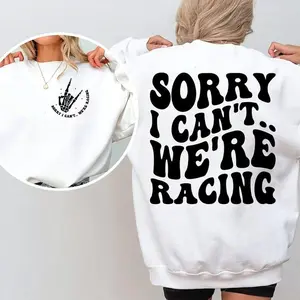 Sorry I Can't We're Racing Graphic Tee, Race Track, Racer, Dirt Track Motocross Mom, Drag Racing Sweatshirt Hoodie Supercross Dirt Bike Racing Is My Favorite Season