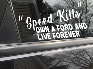 Speed kills own a Ford and live forever funny car sticker