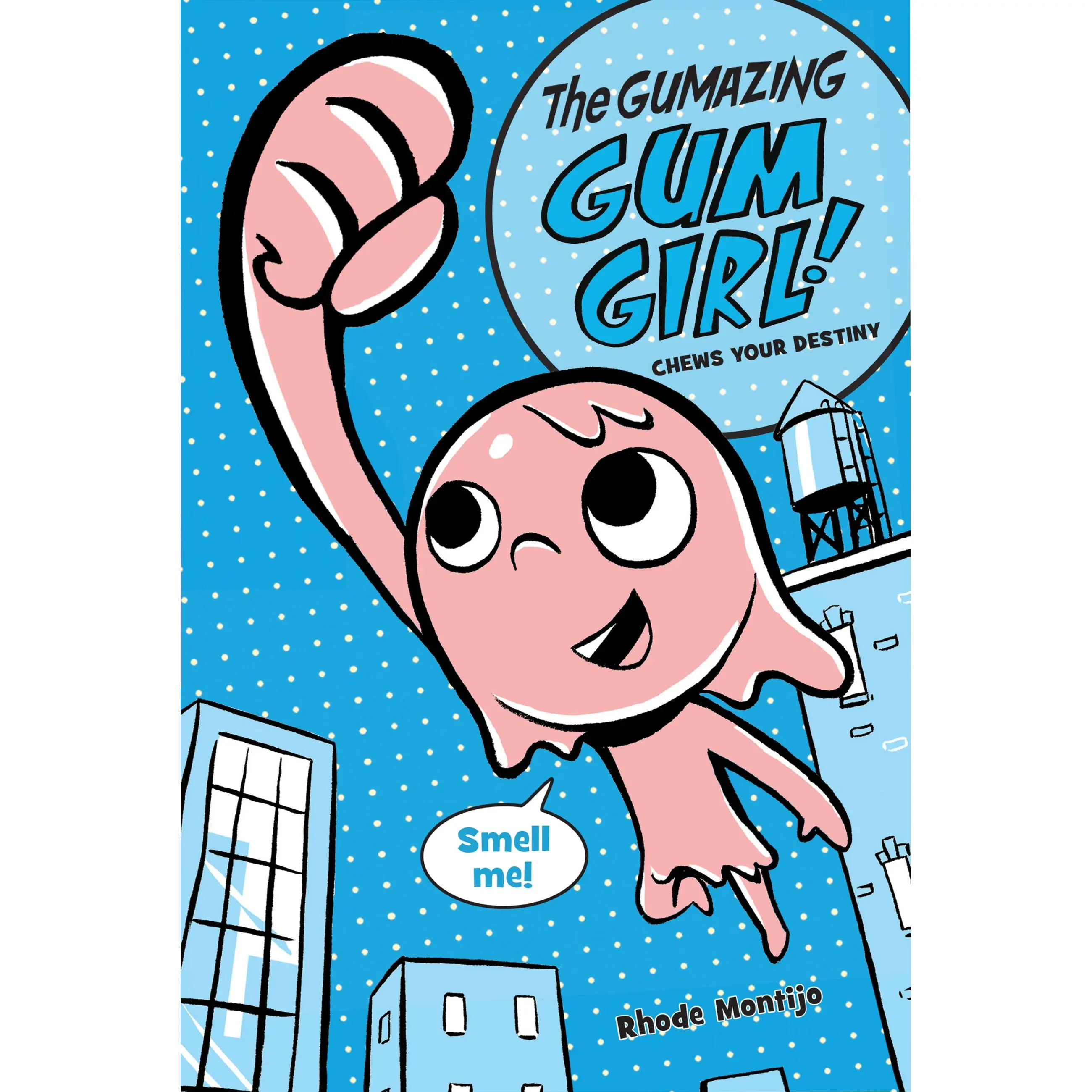 The Gumazing Gum Girl! Chews Your Destiny by Rhode Montijo [Paperback Book]
