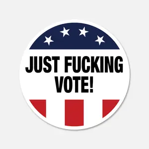 Just Fucking Vote! Sticker