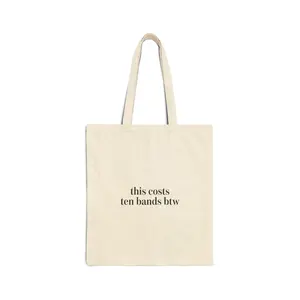 this costs ten bands btw Tote | ironic wealth flex, anti-hypebeast text canvas