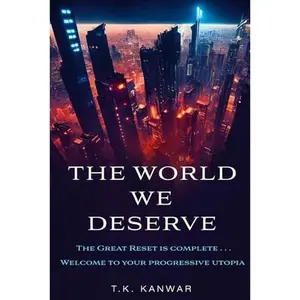 USED-The World We Deserve: A Dystopian Novel of the Future (Endgame Collection) by T.K. Kanwar (Paperback)
