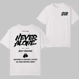 Never Alone Keep Fighting T-Shirt, Motivational Mental Health Awareness Graphic Tee, Inspirational Quote Back Print Shirt, Streetwear Casual Outfit