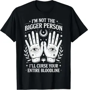 Not The Bigger Person Curse Your Entire Bloodline T-Shirt
