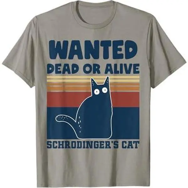 Physics Nerd Schrodinger Cat Wanted Dead or Alive Quantum T-Shirt