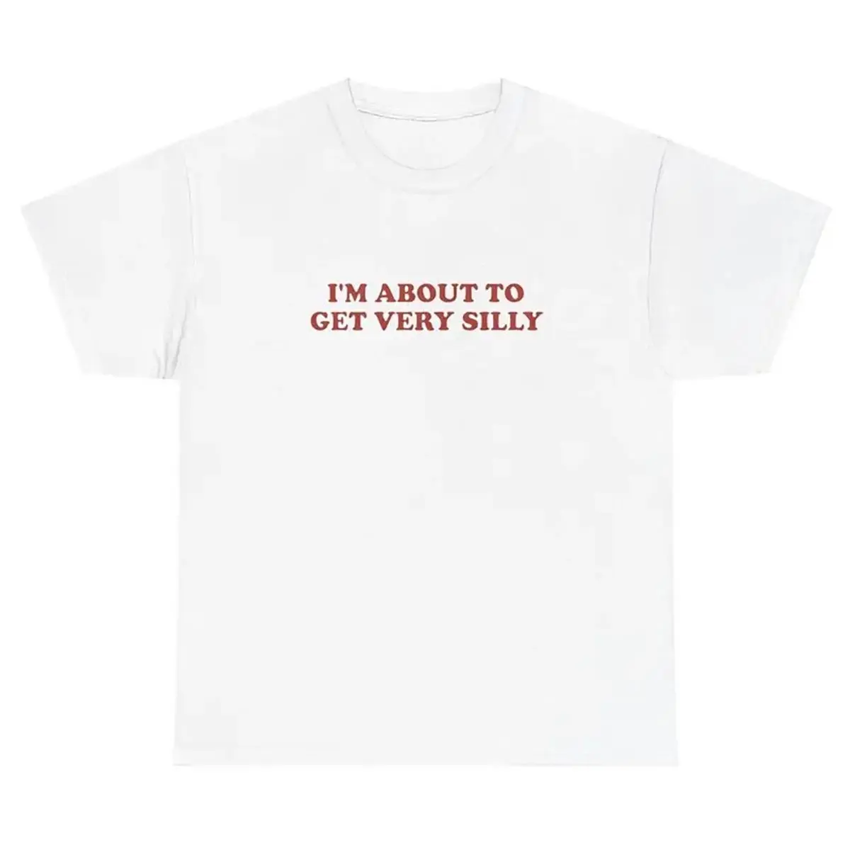 Casual Graphic T-Shirt with "I'm About To Get Very Silly" Slogan, Unisex 100% Cotton Tee, Relaxed Fit with Short Sleeve and Round Neck