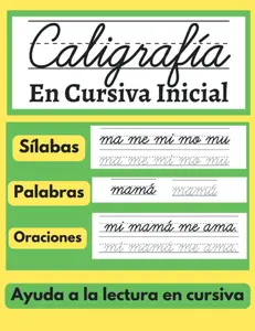 Caligrafía En Cursiva Inicial: Libro para aprender a repasar y a escribir letras, palabras y oraciones; cuaderno de trabajo para afianzar l