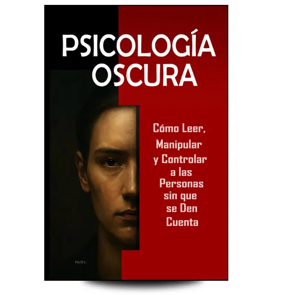 Psicología Oscura: Cómo Leer, Manipular y Controlar a las Personas sin que se Den Cuenta: Domina la manipulación mental, control emocional, ... PNL y técnicas secretas (Spanish Edition)