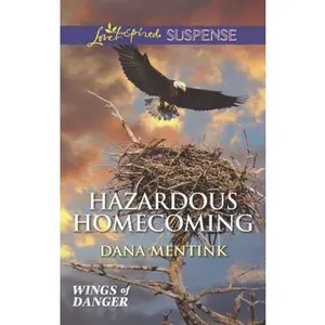 USED-Hazardous Homecoming (Wings of Danger, 1) by Dana Mentink (Unknown)