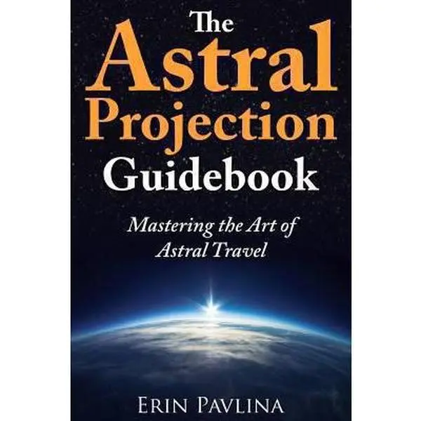 USED-The Astral Projection Guidebook: Mastering the Art of Astral Travel by Pavlina, Erin (Paperback)