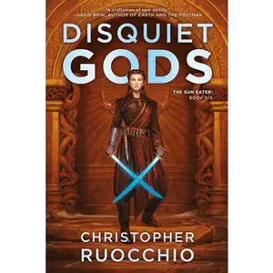 Disquiet Gods: The Sun Eater: Book Six -- Christopher Ruocchio, Paperback