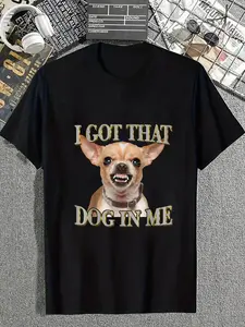 100% Cotton Dog Meme Funny Dog Chihuahua Lovers I Got That Dog In Me T-Shirt