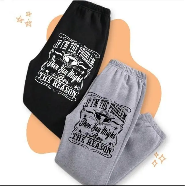 Vintage If I'm The Problem Then You Might Be The Reason Printed Sweatpants, Western Sweatpants, Country Music Sweatpants, Concert Sweatpants, Gift For Fan, Cotton Graphic Casual Sweatpants