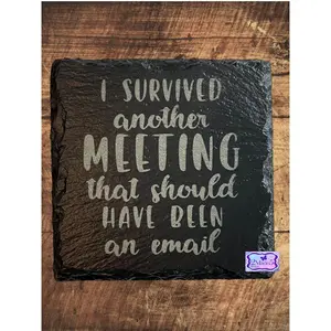 I Survived Another Meeting That Should Have Been An Email Slate Coaster