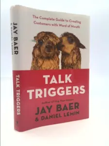USED-Talk Triggers: The Complete Guide to Creating Customers with Word of Mouth by Baer, Jay (Hardcover)