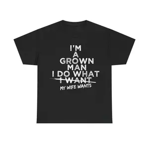 Heavy Cotton I'm A Grown Man Doing What My Wife Wants Funny T Shirt