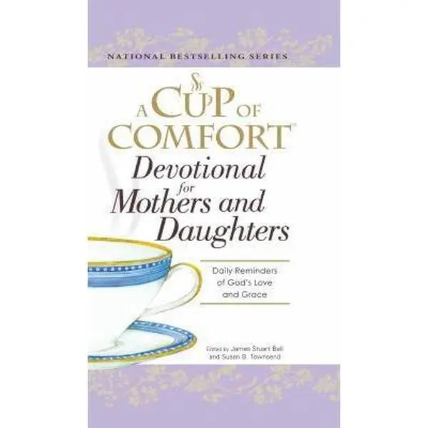 USED Book - A Cup of Comfort Devotional for Mothers and Daughters: Daily Reminders of God's Love and Grace by Bell, James Stuart (Paperback) - english