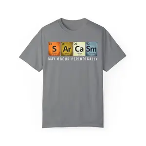 Funny Sarcasm T-Shirt | Unisex Garment-Dyed Tee | Perfect for Science Lovers
