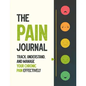 The Pain Journal: Track, Understand, and Manage Your Chronic Pain Effectively for Arthritis, Fibromyalgia, Irritable Bowel Syndrome, Lyme's Disease and Joint Pain Paperback – May 11, 2024