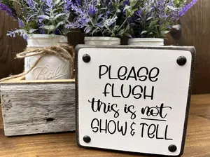 PLEASE FLUSH Wood Shelf Sitter Sign (5x5 Small)