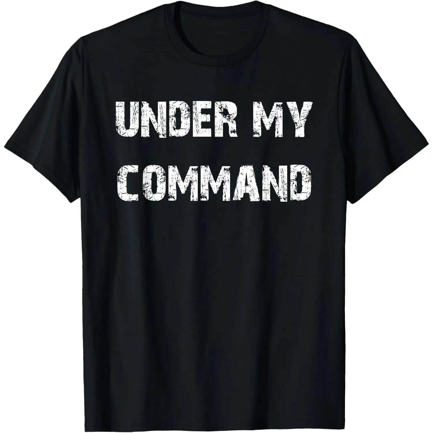 100%cotton Under My Command T-Shirt