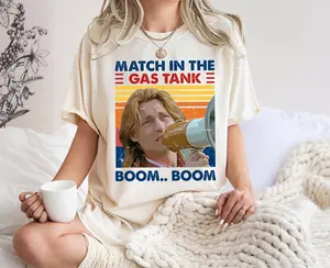 Match In The Gas Tank Boom Boom Shirt, What's Eating Gilbert Grape T-Shirt, Movie Tee, Sweatshirt, Hoodie, Unisex