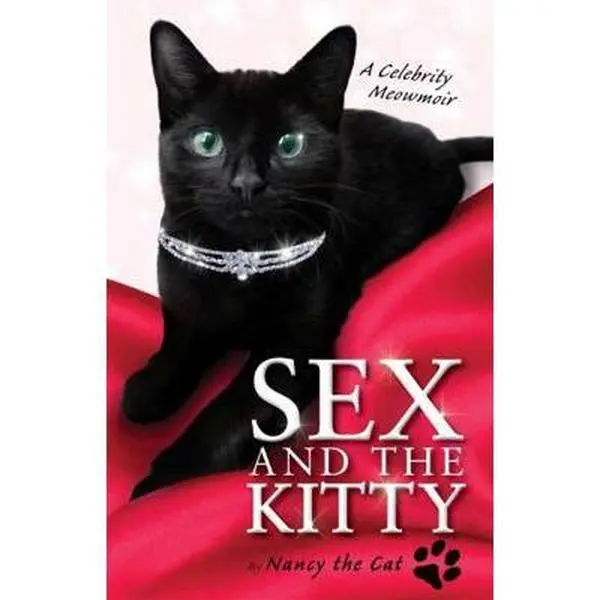 USED-Sex and the Kitty: A Celebrity Meowmoir. Nancy the Cat by Nancy the Cat (Hardcover)
