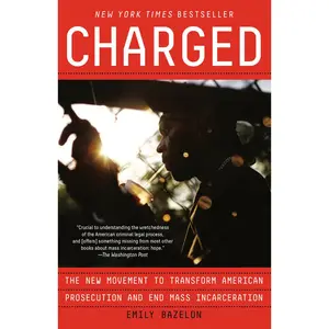 USED Book - Charged: The New Movement to Transform American Prosecution and End Mass Incarceration by Bazelon, Emily (Paperback) - english