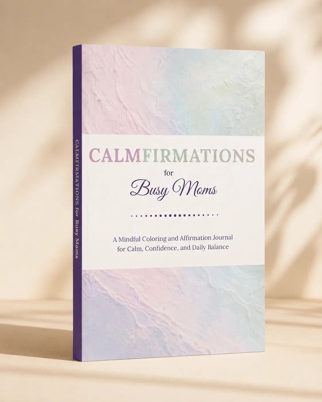 Calmfirmations for Busy Moms - A 6" x 9" Softcover Mindful Coloring and Affirmation Journal for Daily Balance