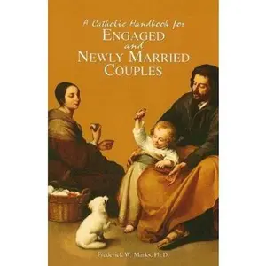 USED-A Catholic Handbook For Engaged and Newly Married Couples by Frederick Marks (Paperback)
