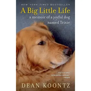 USED-A Big Little Life: A Memoir of a Joyful Dog Named Trixie by Koontz, Dean (Paperback)