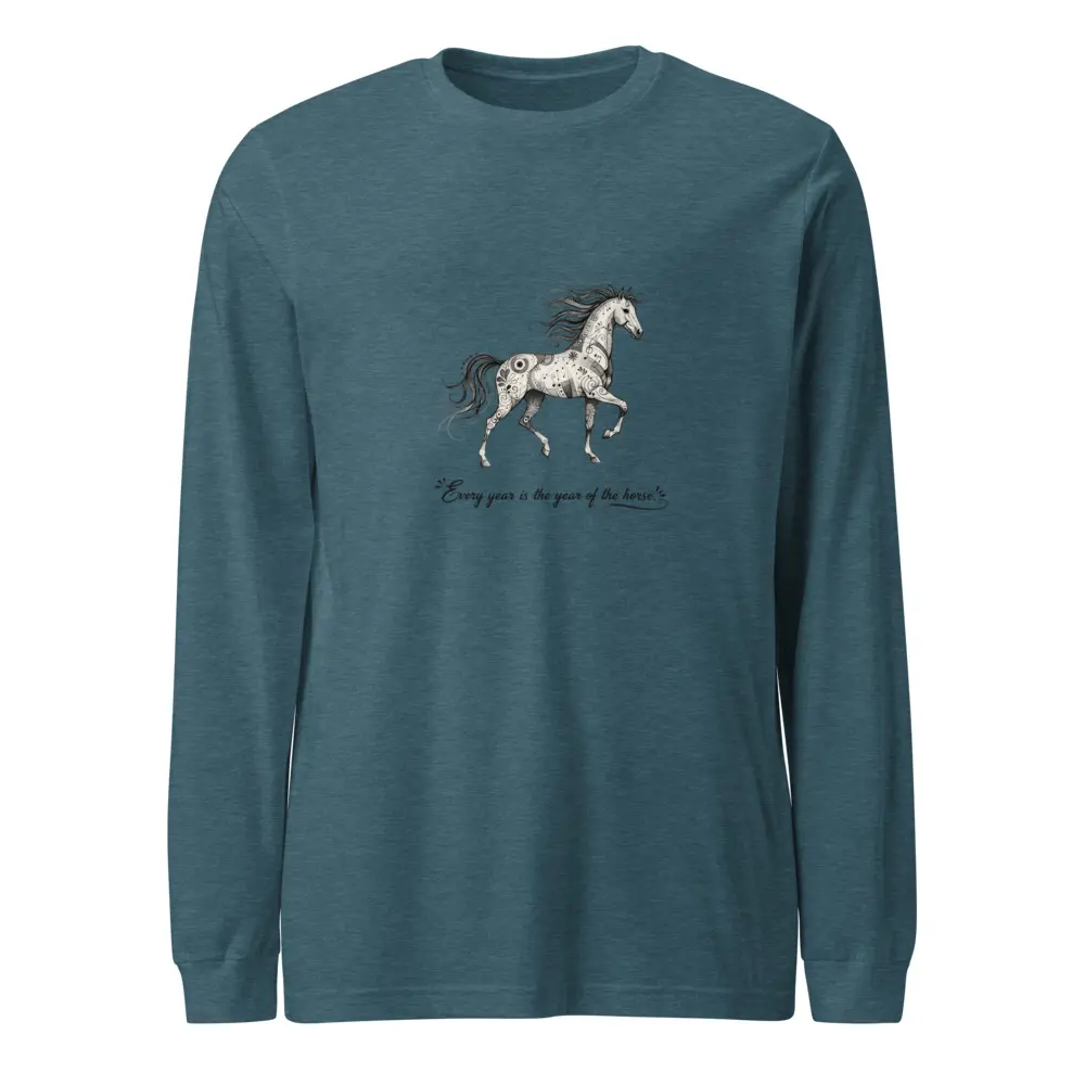 "Every year is the year of the horse" Long Sleeve Tee