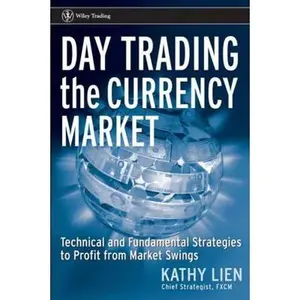 USED-Day Trading the Currency Market: Technical and Fundamental Strategies To Profit from Market Swings (Wiley Trading) by Kathy Lien (Hardcover)