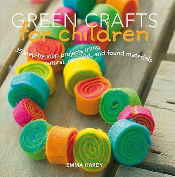 USED-Green Crafts for Children: 35 Step-by-Step Projects Using Natural, Recycled, And Found Materials by Emma Hardy (Hardcover)