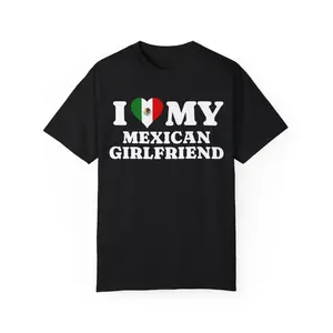 Funny Graphic Tee,I love my Mexican Girlfriend T-shirt, Traveling Tee Shirt, Mexican Souvenir Gift Top, Patriotic Graphic Tee,