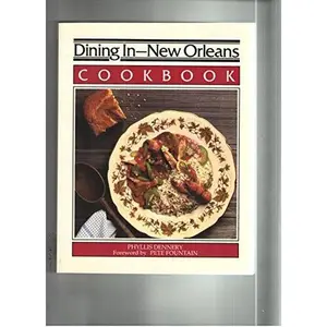 USED-Dining in--New Orleans: Cookbook : a collection of gourmet recipes for complete meals from the New Orleans area's finest restaurants by Phyllis Dennery (Paperback)