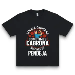 Always Chingona Sometimes Cabrona But Never Pendeja' Spanish Empowerment Print T-shirt Latina Style Casual Top