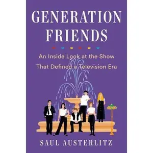 USED-Generation Friends: An Inside Look at the Show That Defined a Television Era by Austerlitz, Saul (Hardcover)
