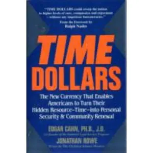 USED-Time Dollars: The New Currency That Enables Americans to Turn Their Hidden Resource-Time-Into Personal Security and Community Renewal by Edgar S. Cahn (Hardcover)