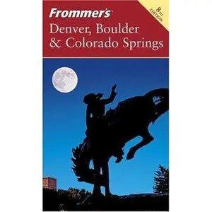 USED-Frommer's Denver, Boulder & Colorado Springs (Frommer's Complete Guides) by Eric Peterson (Paperback)