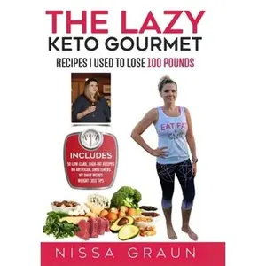 USED-The Lazy Keto Gourmet: Recipes I Used to Lose 100 Pounds! by Graun, Nissa (Paperback)